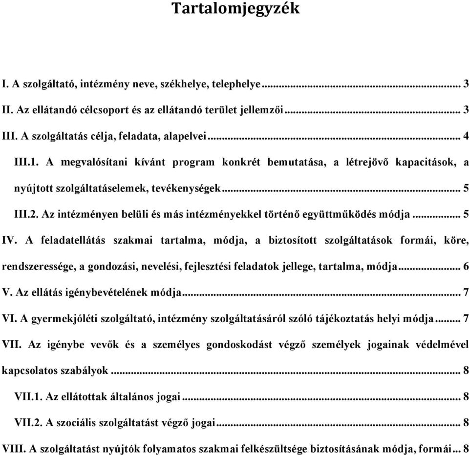 Az intézményen belüli és más intézményekkel történő együttműködés módja... 5 IV.