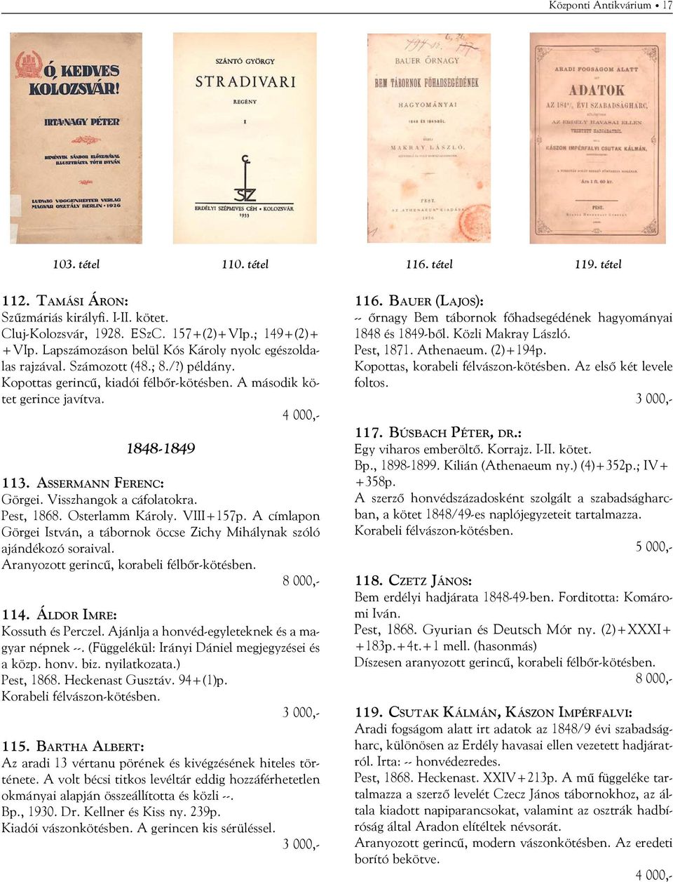 Assermann Ferenc: Görgei. Visszhangok a cáfolatokra. Pest, 1868. Osterlamm Károly. VIII+157p. A címlapon Görgei István, a tábornok öccse Zichy Mihálynak szóló ajándékozó soraival.
