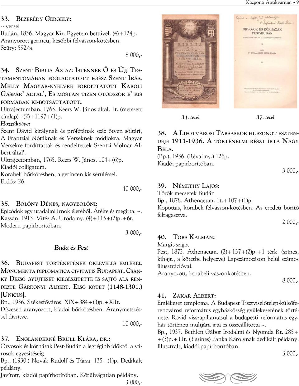 Ultrajectumban, 1765. Reers W. János által. 1t. (metszett címlap)+(2)+1197+(1)p.