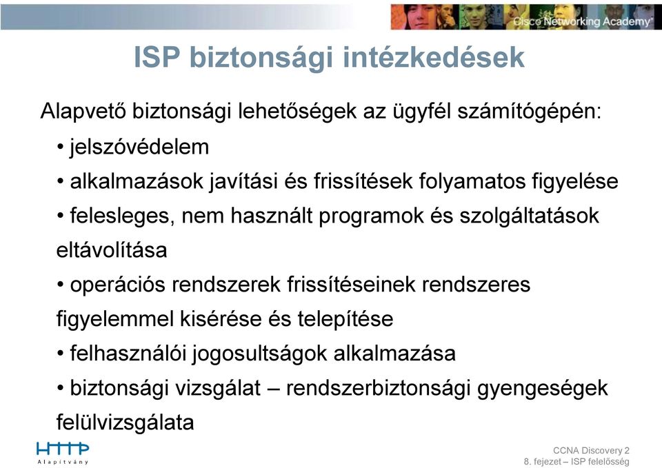 szolgáltatások eltávolítása operációs rendszerek frissítéseinek rendszeres figyelemmel kisérése és