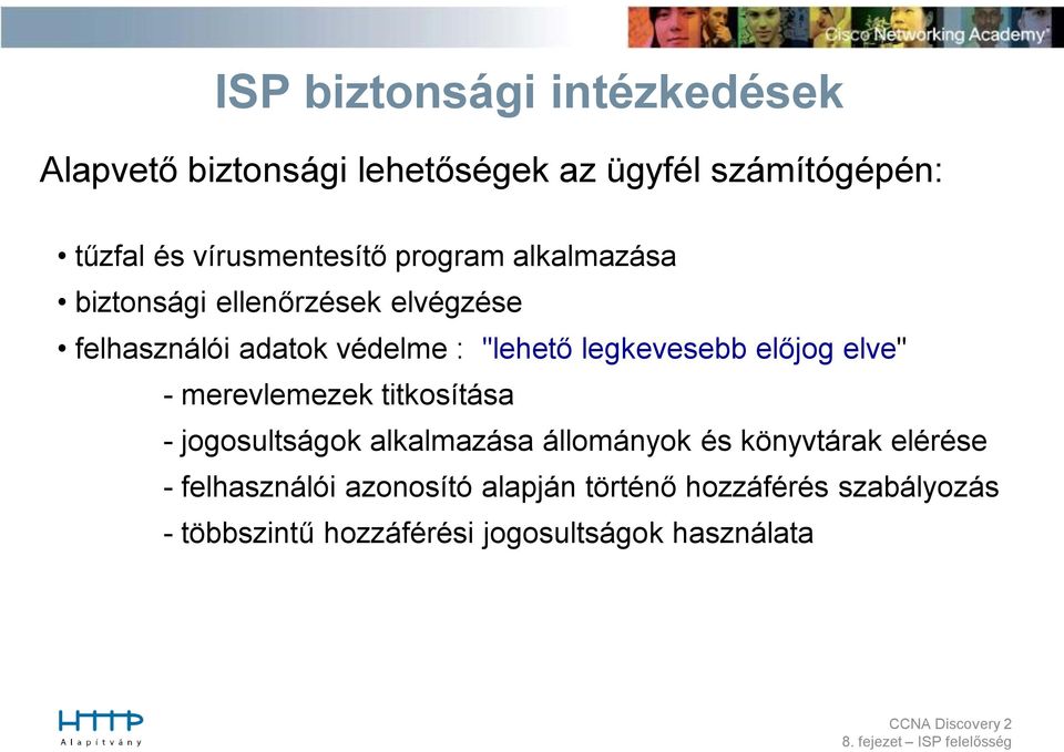 legkevesebb előjog elve" - merevlemezek titkosítása - jogosultságok alkalmazása állományok és könyvtárak