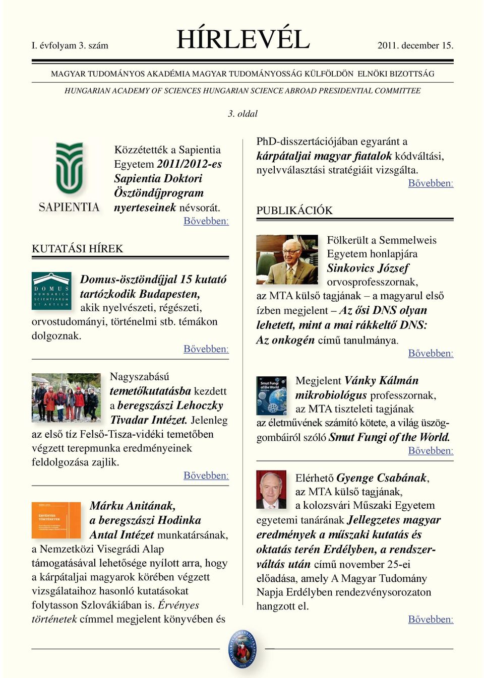 Nagyszabású kezdett a beregszászi Lehoczky Jelenleg végzett terepmunka eredményeinek feldolgozása zajlik.