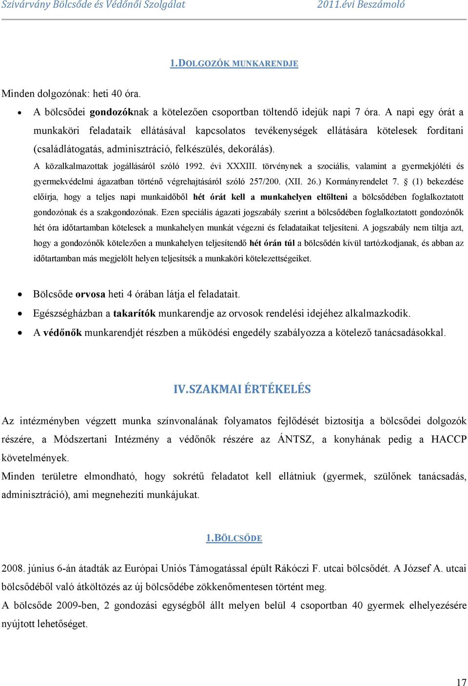 A közalkalmazottak jogállásáról szóló 1992. évi XXXIII. törvénynek a szociális, valamint a gyermekjóléti és gyermekvédelmi ágazatban történő végrehajtásáról szóló 257/200. (XII. 26.