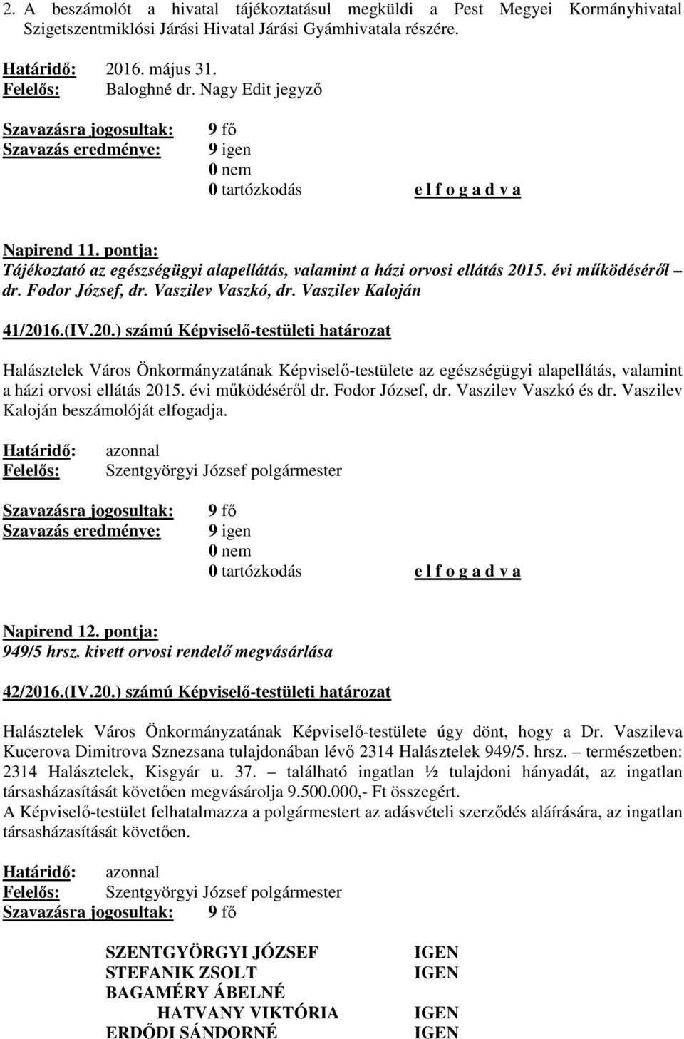 5. évi működéséről dr. Fodor József, dr. Vaszilev Vaszkó, dr. Vaszilev Kaloján 41/201