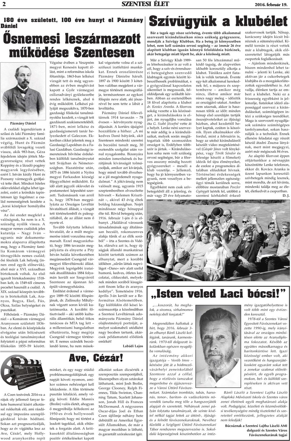 század végéig, Hunt és Pázmán svábföldi lovagokig vezeti vissza, akik 983-ban, Géza fejedelem idején jöttek Magyarországra; részt vettek Koppány és a lázadó pogány magyarok legyõzésében, ezért I.