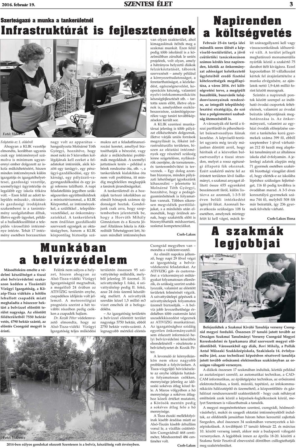 és igazgatóhelyettesei, gazdasági vezetõje, személyügyi ügyintézõje és legalább egy iskola titkára volt.
