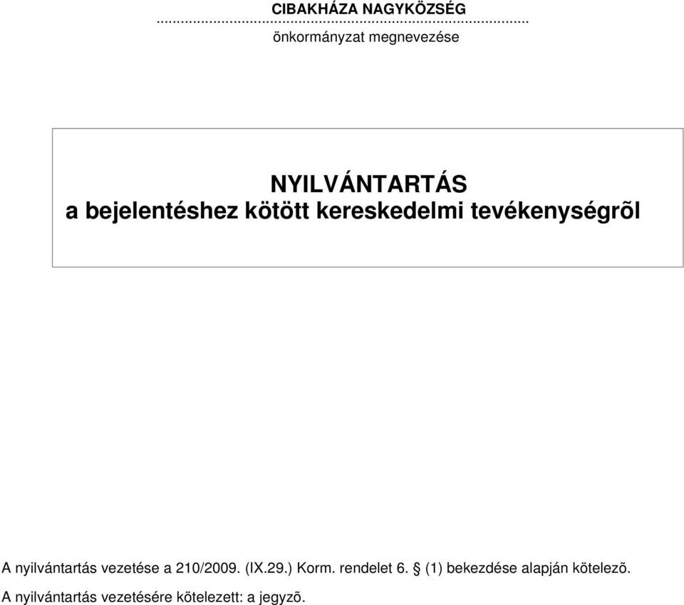 kötött kereskedelmi rõl A nyilvántartás vezetése a 210/2009.
