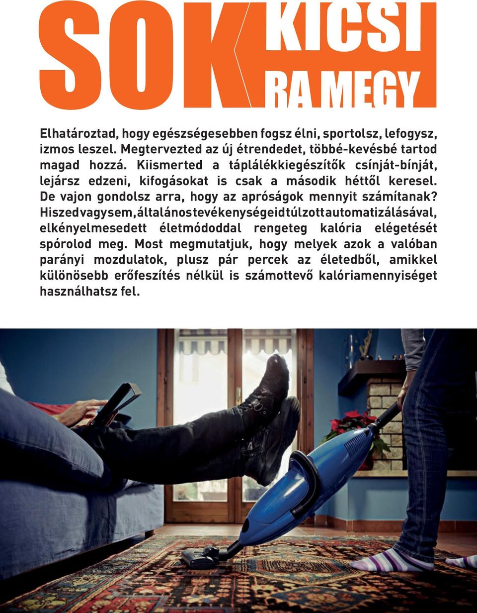 De vajon gondolsz arra, hogy az apróságok mennyit számítanak?