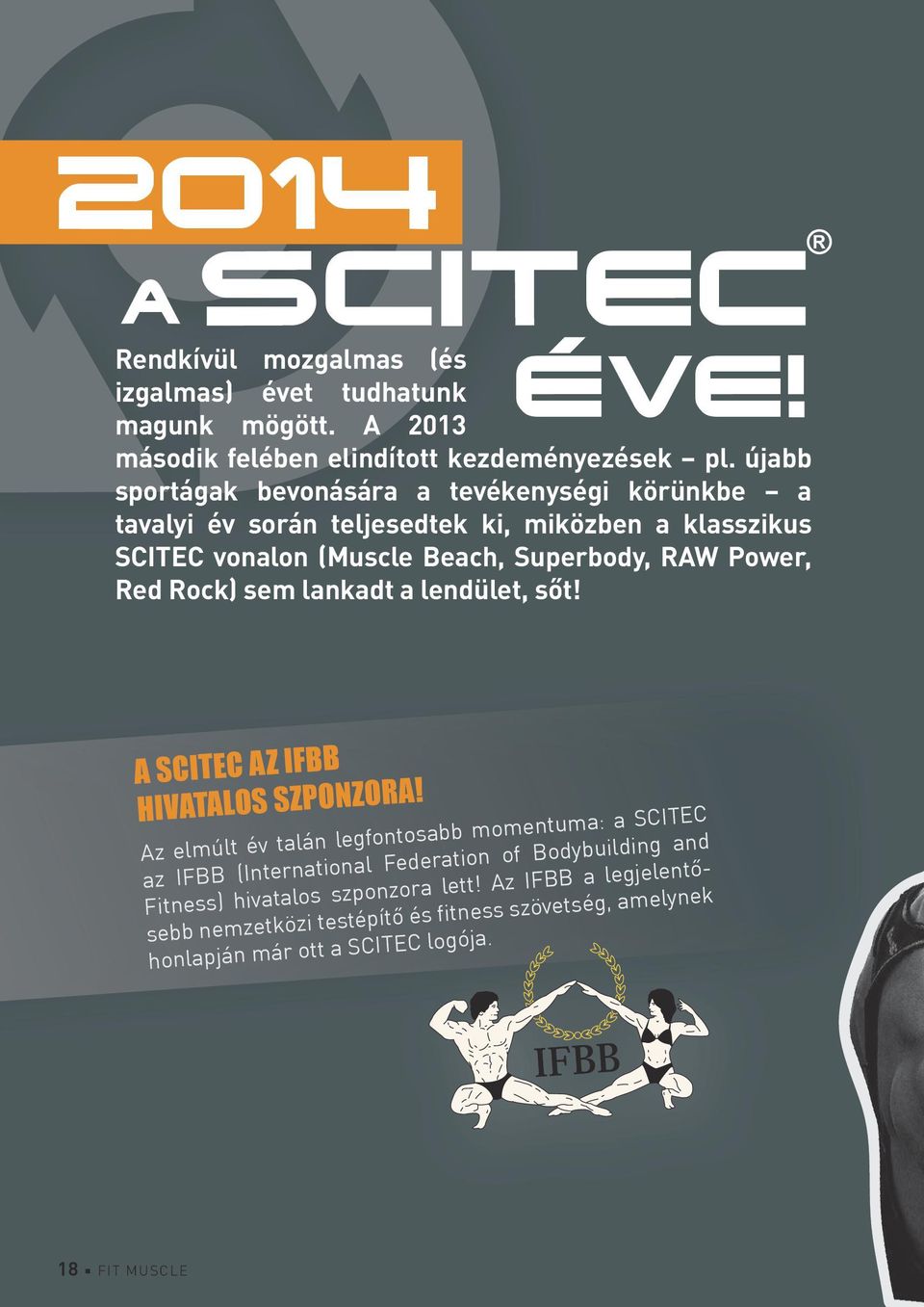 Power, Red Rock) sem lankadt a lendület, sőt! A SCITEC AZ IFBB HIVATALOS SZPONZORA!