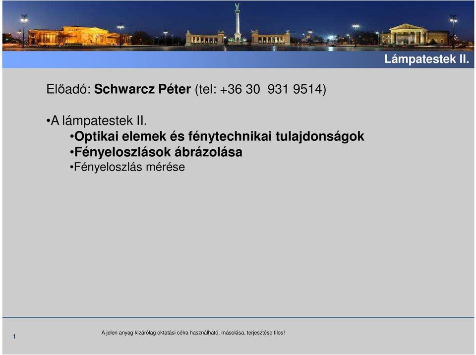 Fényeloszlás mérése Schréder the reference Lámpatestek in lighting II.