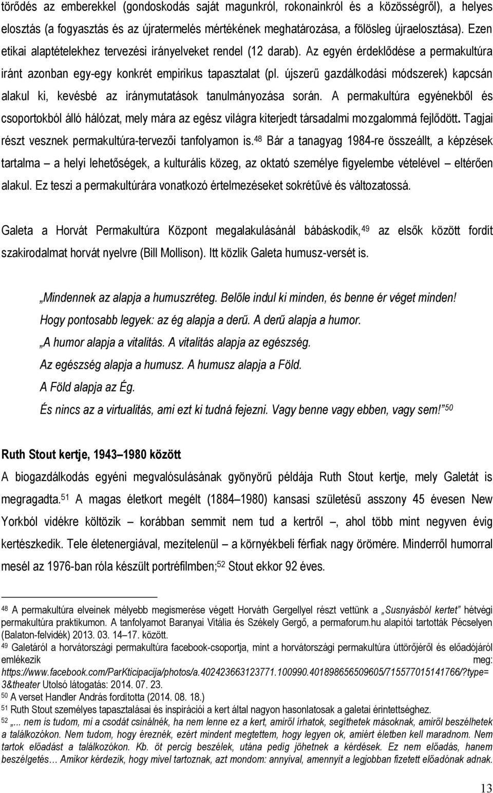 újszerű gazdálkodási módszerek) kapcsán alakul ki, kevésbé az iránymutatások tanulmányozása során.