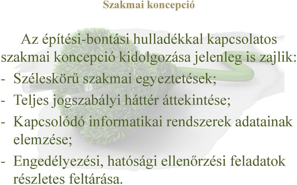 - Teljes jogszabályi háttér áttekintése; - Kapcsolódó informatikai rendszerek