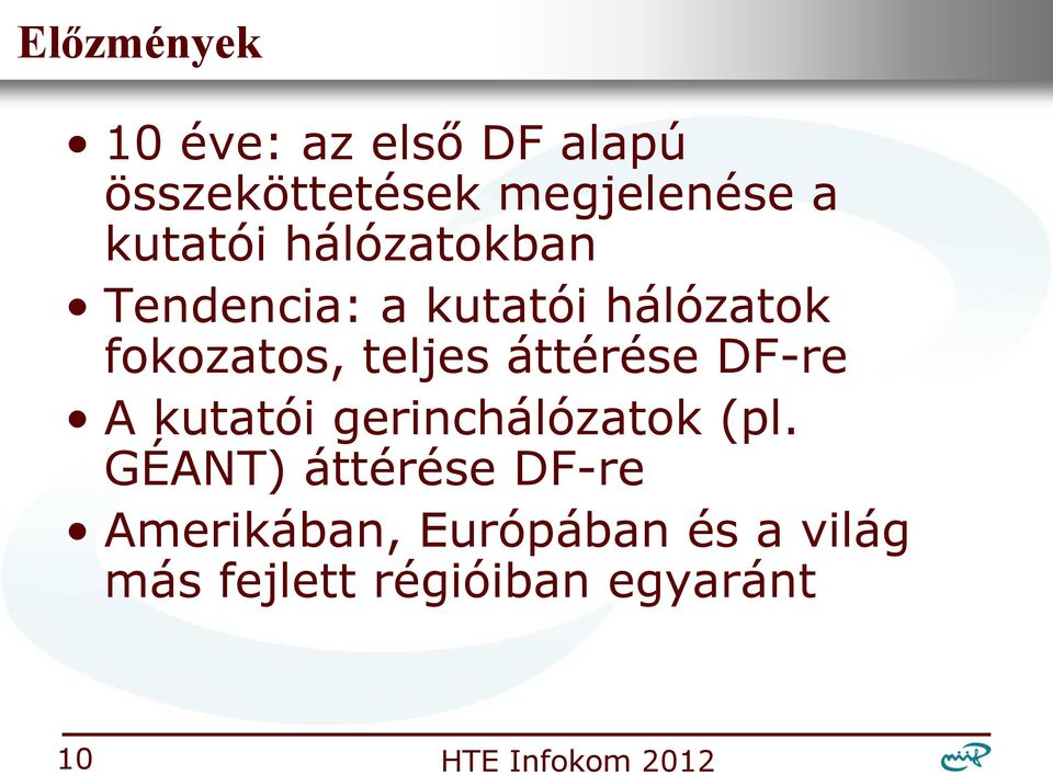 teljes áttérése DF-re A kutatói gerinchálózatok (pl.