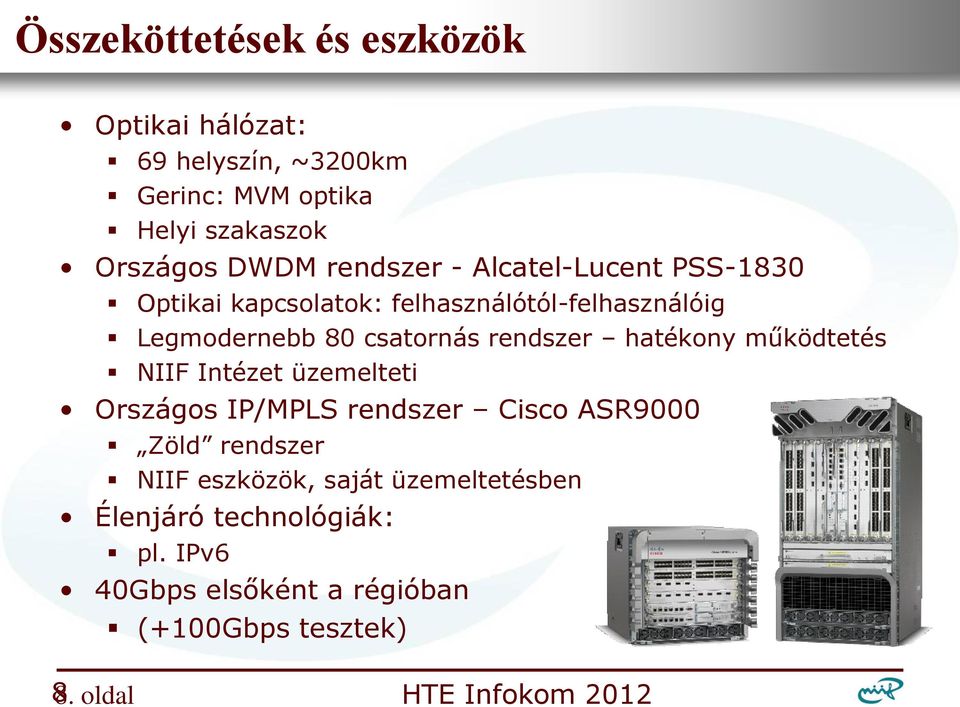 csatornás rendszer hatékony működtetés NIIF Intézet üzemelteti Országos IP/MPLS rendszer Cisco ASR9000 Zöld