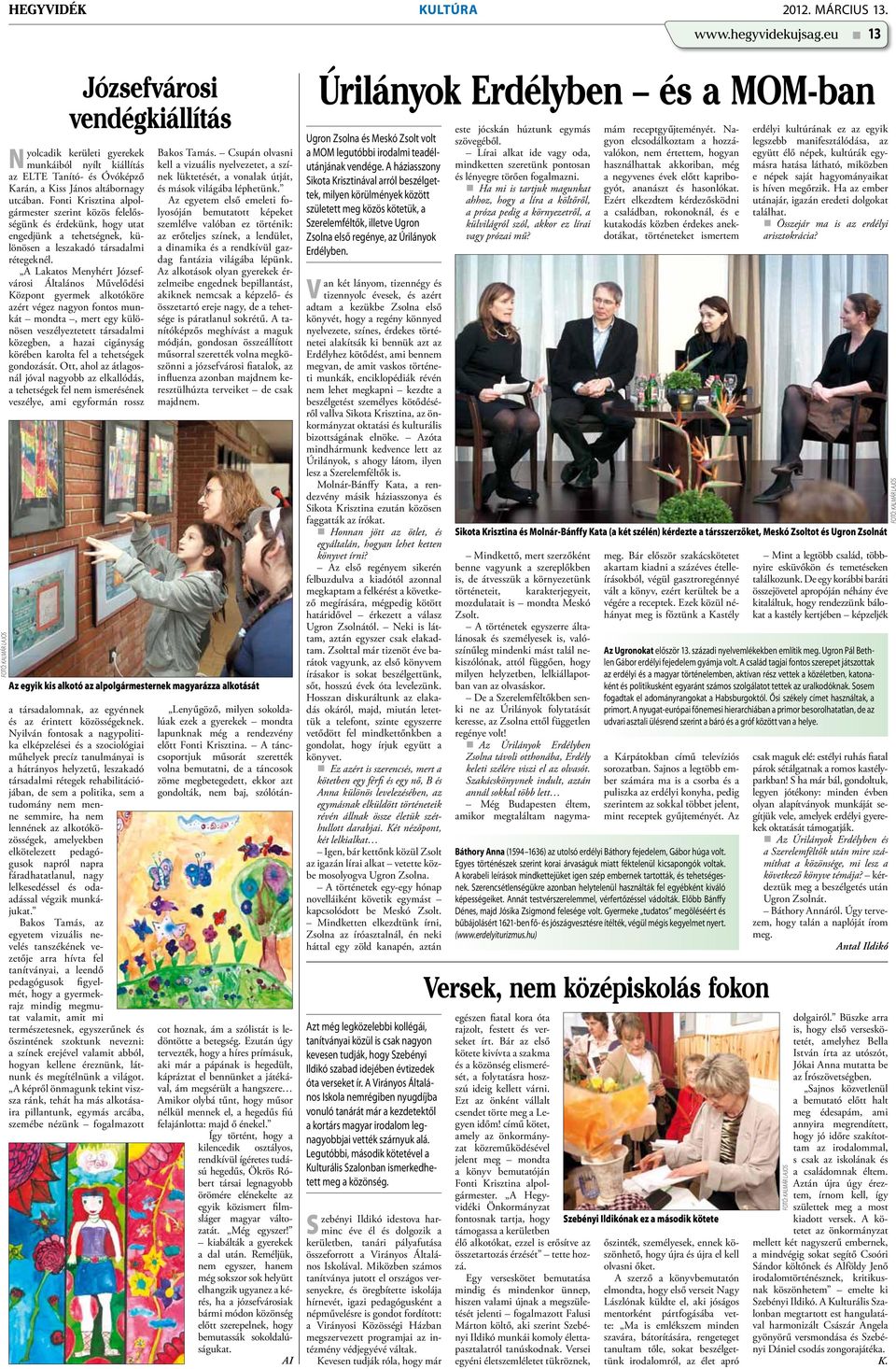Fonti Krisztina alpolgármester szerint közös felelősségünk és érdekünk, hogy utat engedjünk a tehetségnek, különösen a leszakadó társadalmi rétegeknél.