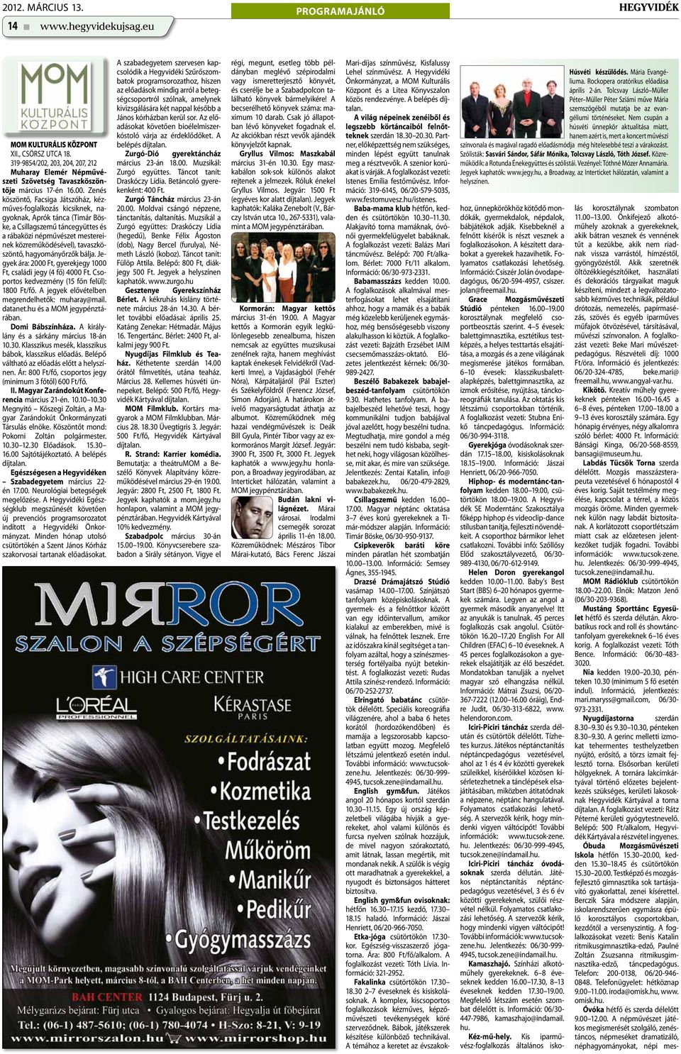 Zenés köszöntő, Facsiga Játszóház, kézműves-foglalkozás kicsiknek, nagyoknak, Aprók tánca (Timár Böske, a Csillagszemű táncegyüttes és a rábaközi népművészet mestereinek közreműködésével),