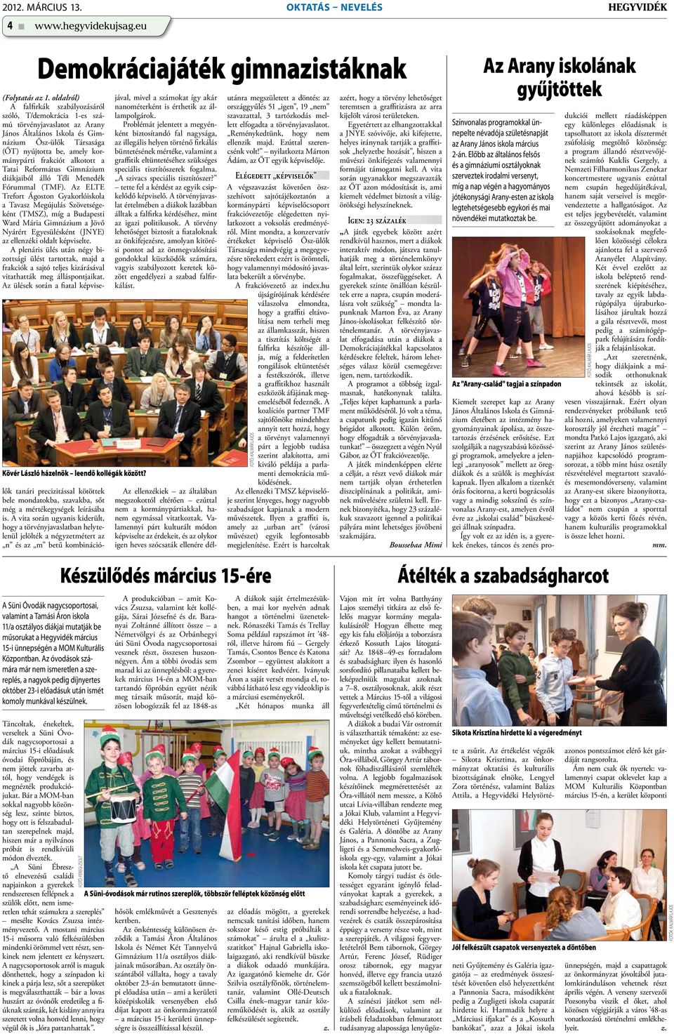 alkotott a Tatai Református Gimnázium diákjaiból álló Téli Menedék Fórummal (TMF).