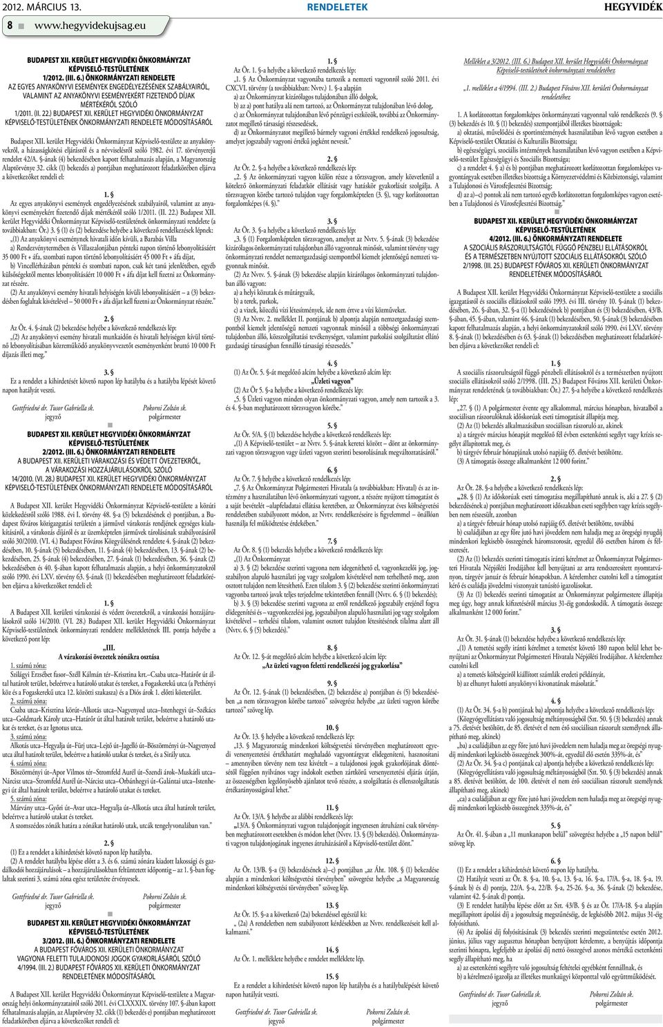 kerület Hegyvidéki Önkormányzat Képviselő-testületének önkormányzati rendelete módosításáról Budapest XII.