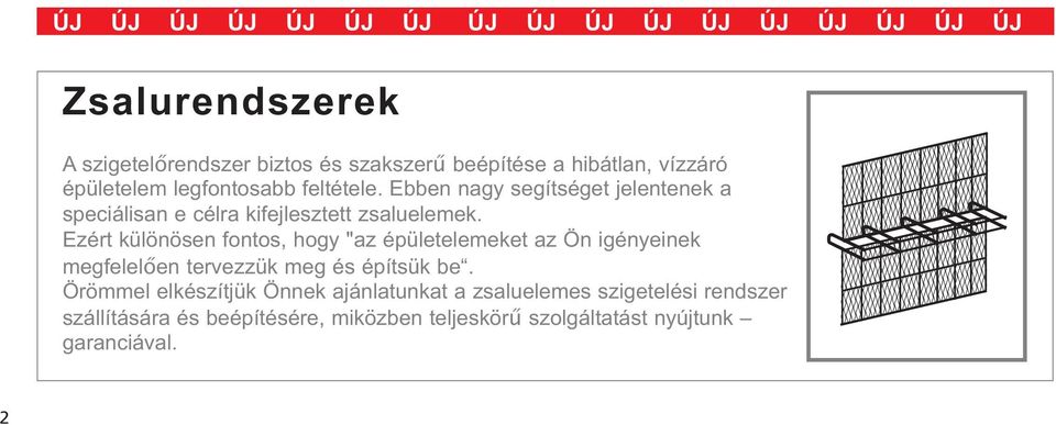Ezért különösen fontos, hogy "az épületelemeket az Ön igényeinek megfelelően tervezzük meg és építsük be.