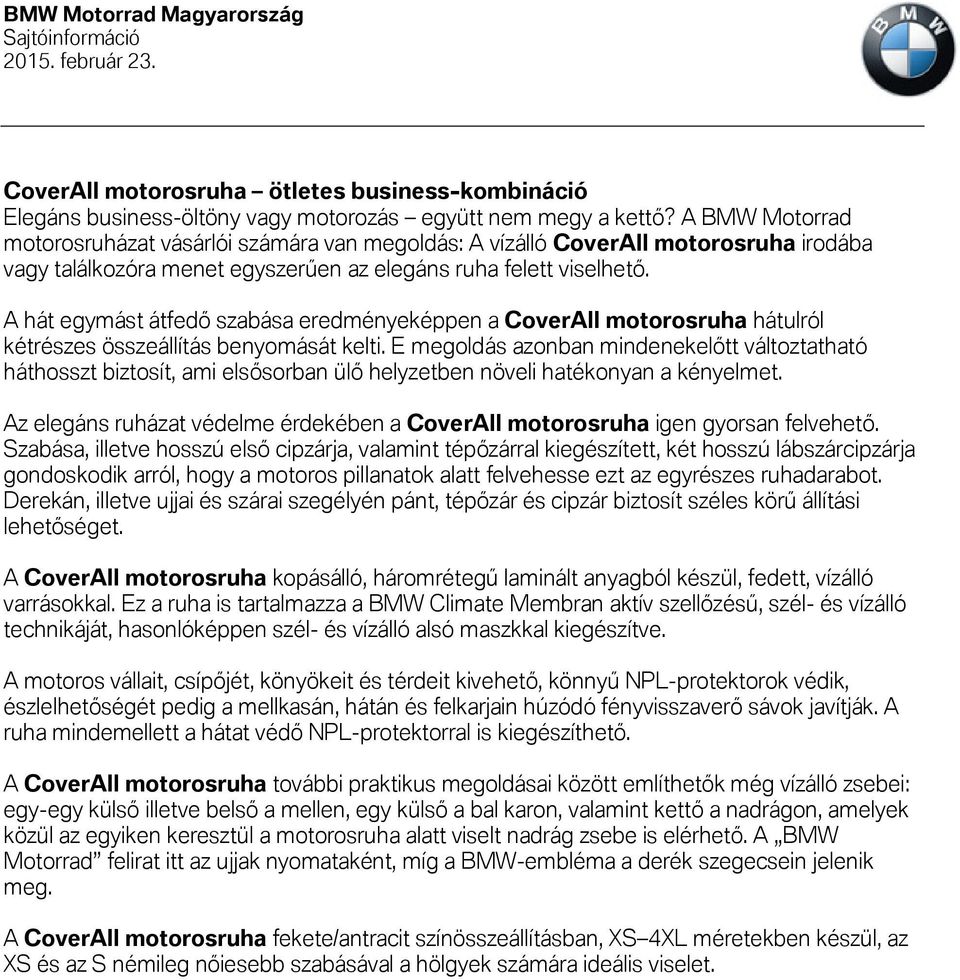 A hát egymást átfedő szabása eredményeképpen a CoverAll motorosruha hátulról kétrészes összeállítás benyomását kelti.