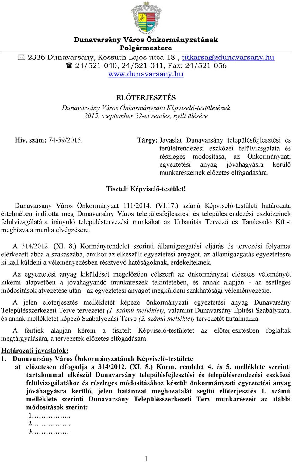 Tárgy: Javaslat Dunavarsány településfejlesztési és területrendezési eszközei felülvizsgálata és részleges módosítása, az Önkormányzati egyeztetési anyag jóváhagyásra kerülő munkarészeinek előzetes