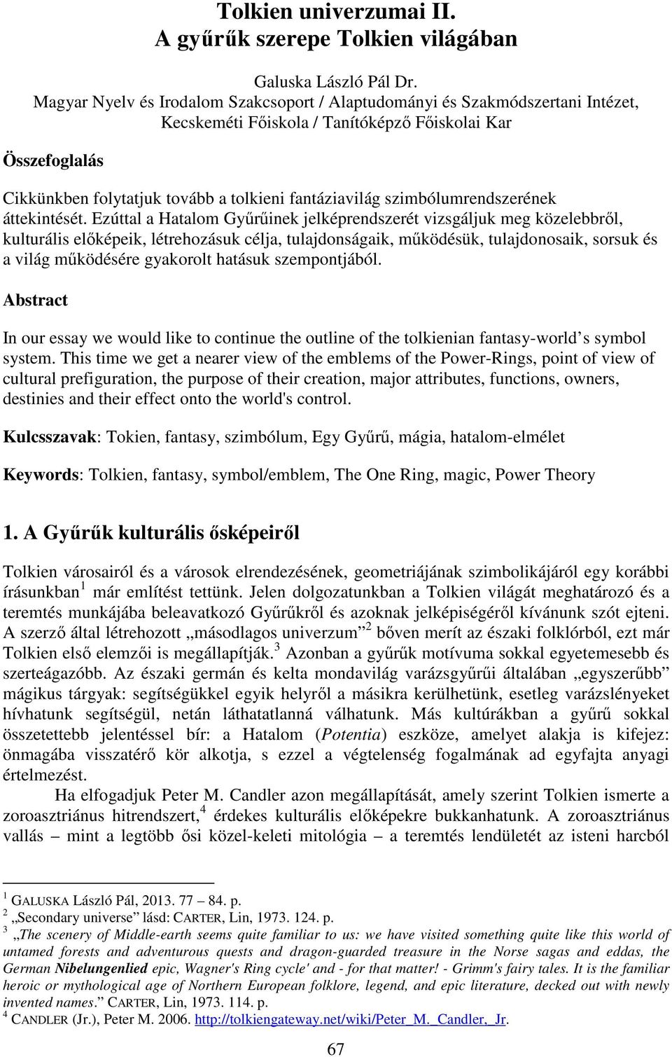 szimbólumrendszerének áttekintését.