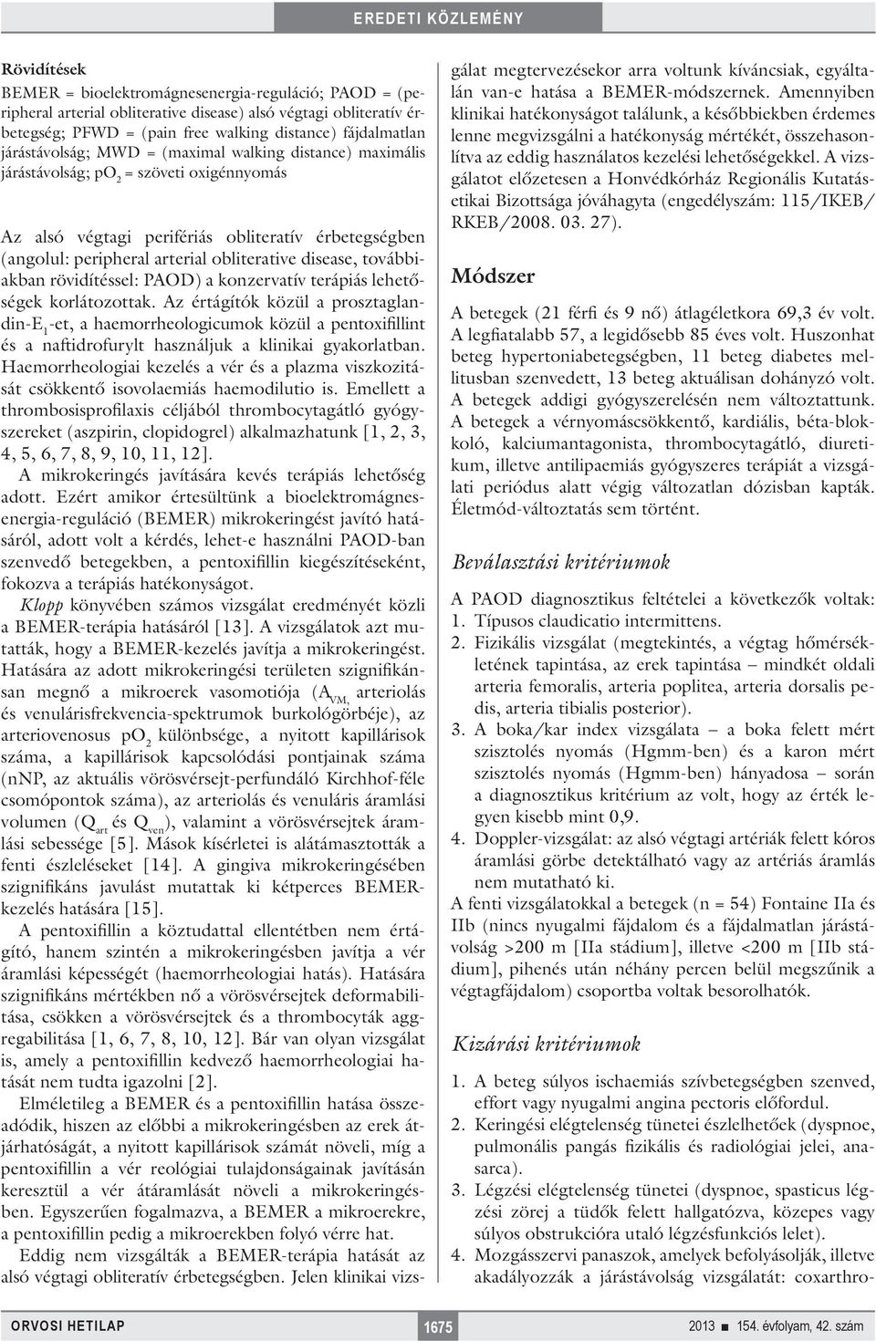 disease, továbbiakban rövidítéssel: PAOD) a konzervatív terápiás lehetőségek korlátozottak.