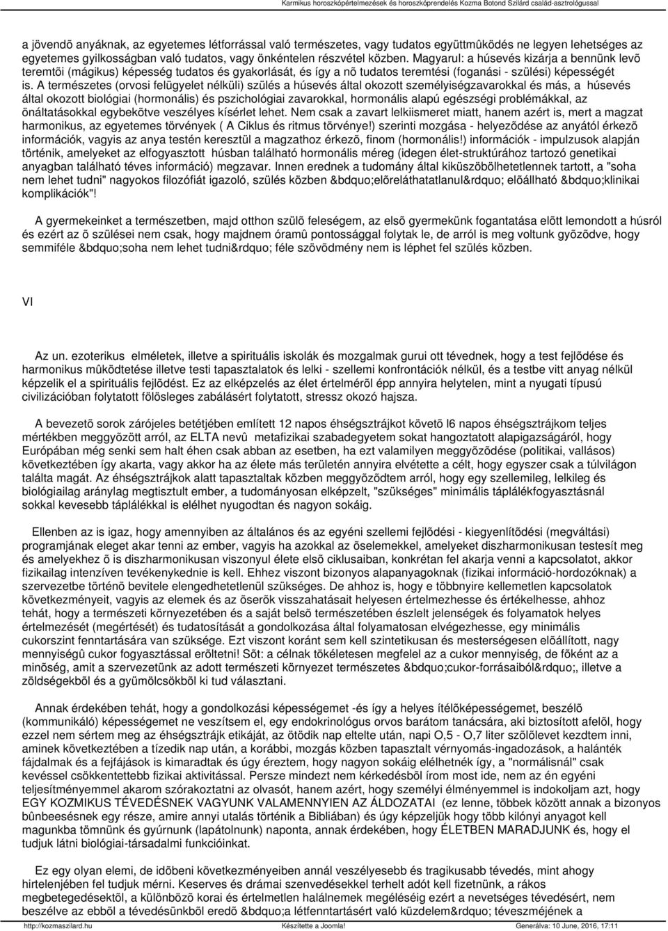 A természetes (orvosi felügyelet nélküli) szülés a húsevés által okozott személyiségzavarokkal és más, a húsevés által okozott biológiai (hormonális) és pszichológiai zavarokkal, hormonális alapú