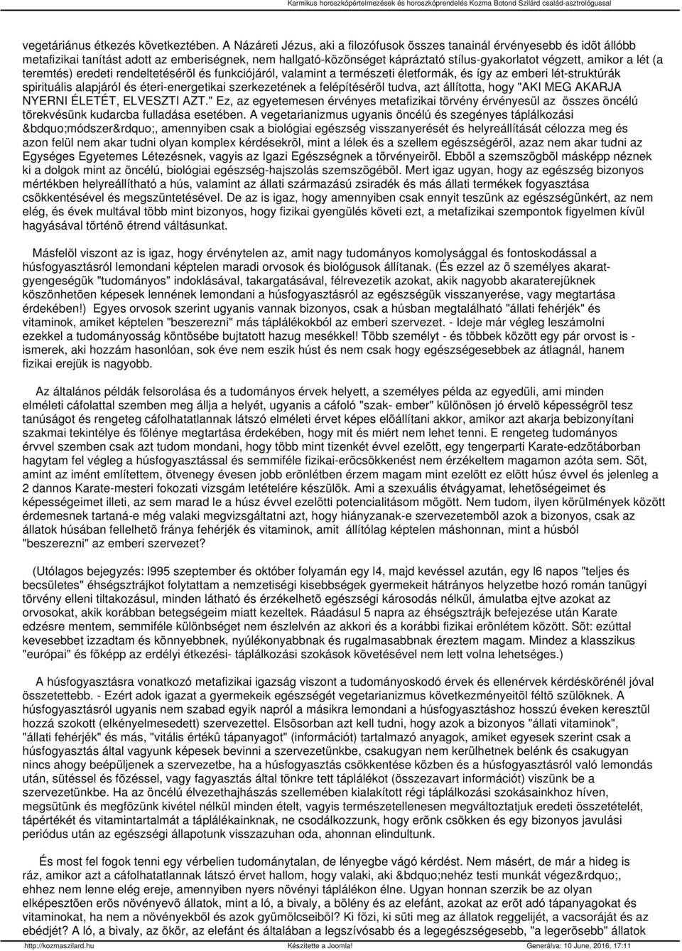 (a teremtés) eredeti rendeltetésérõl és funkciójáról, valamint a természeti életformák, és így az emberi lét-struktúrák spirituális alapjáról és éteri-energetikai szerkezetének a felépítésérõl tudva,