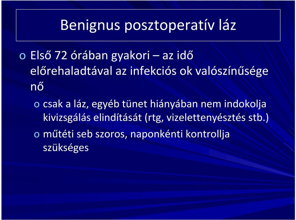 egyéb tünet hiányában nem indokolja kivizsgálás elindítását