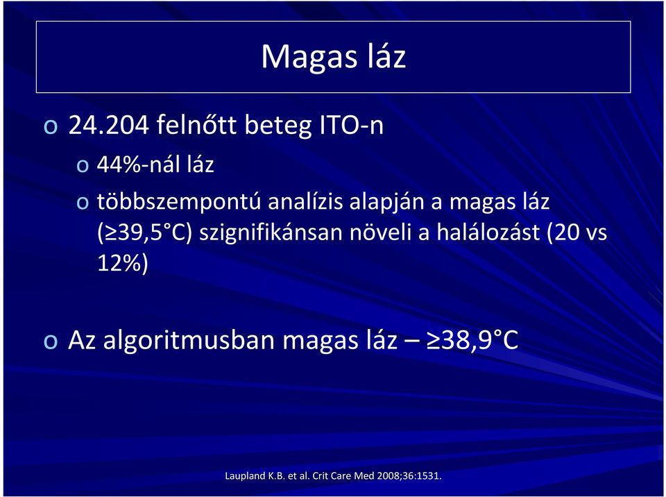 többszempontúanalízis alapján a magas láz ( 39,5 C)