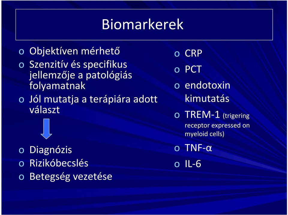 Diagnózis o Rizikóbecslés o Betegség vezetése o CRP o PCT o endotoxin