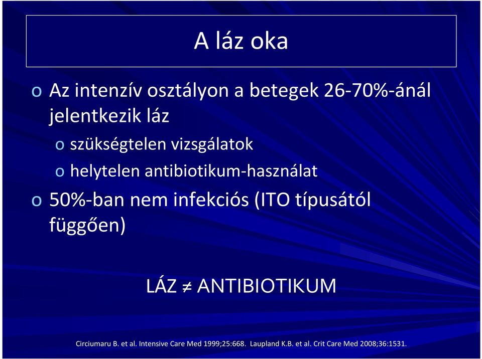 infekciós (ITO típusától függően) LÁZ ANTIBIOTIKUM Circiumaru B. et al.