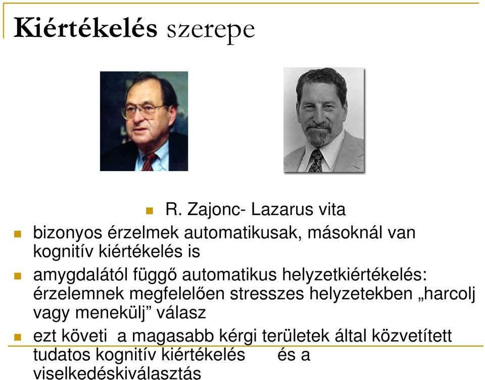 is amygdalától függő automatikus helyzetkiértékelés: érzelemnek megfelelően stresszes