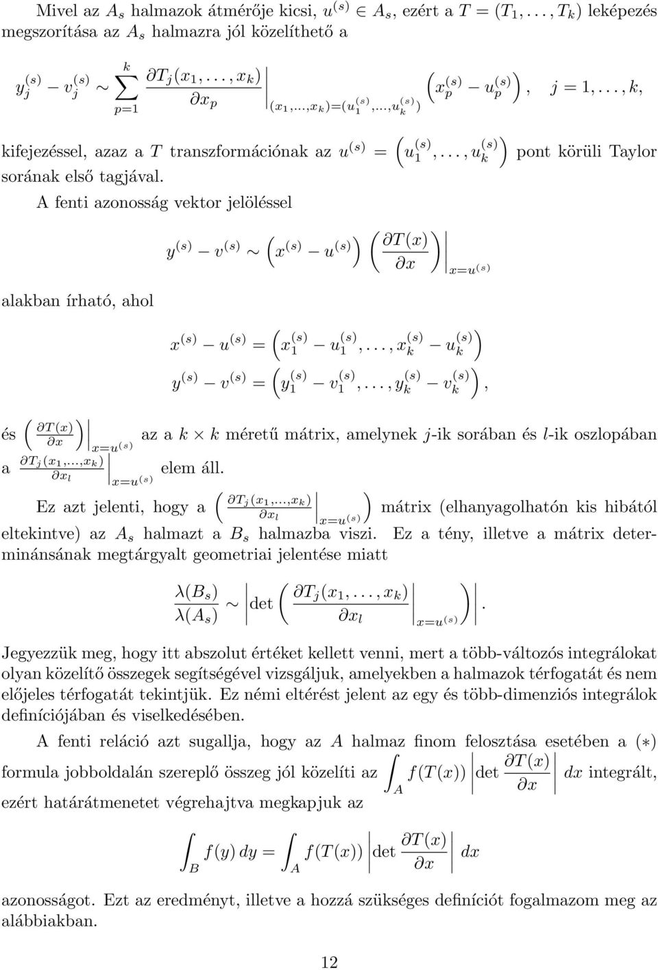 ..,u(s) k A fenti azonosság vektor jelöléssel ( y (s) v (s) x (s) u (s)) ( ) T(x) x x=u (s) pont körüli Taylor alakban írható, ahol ( x (s) u (s) = y (s) v (s) = x (s) 1 u (s) 1,.