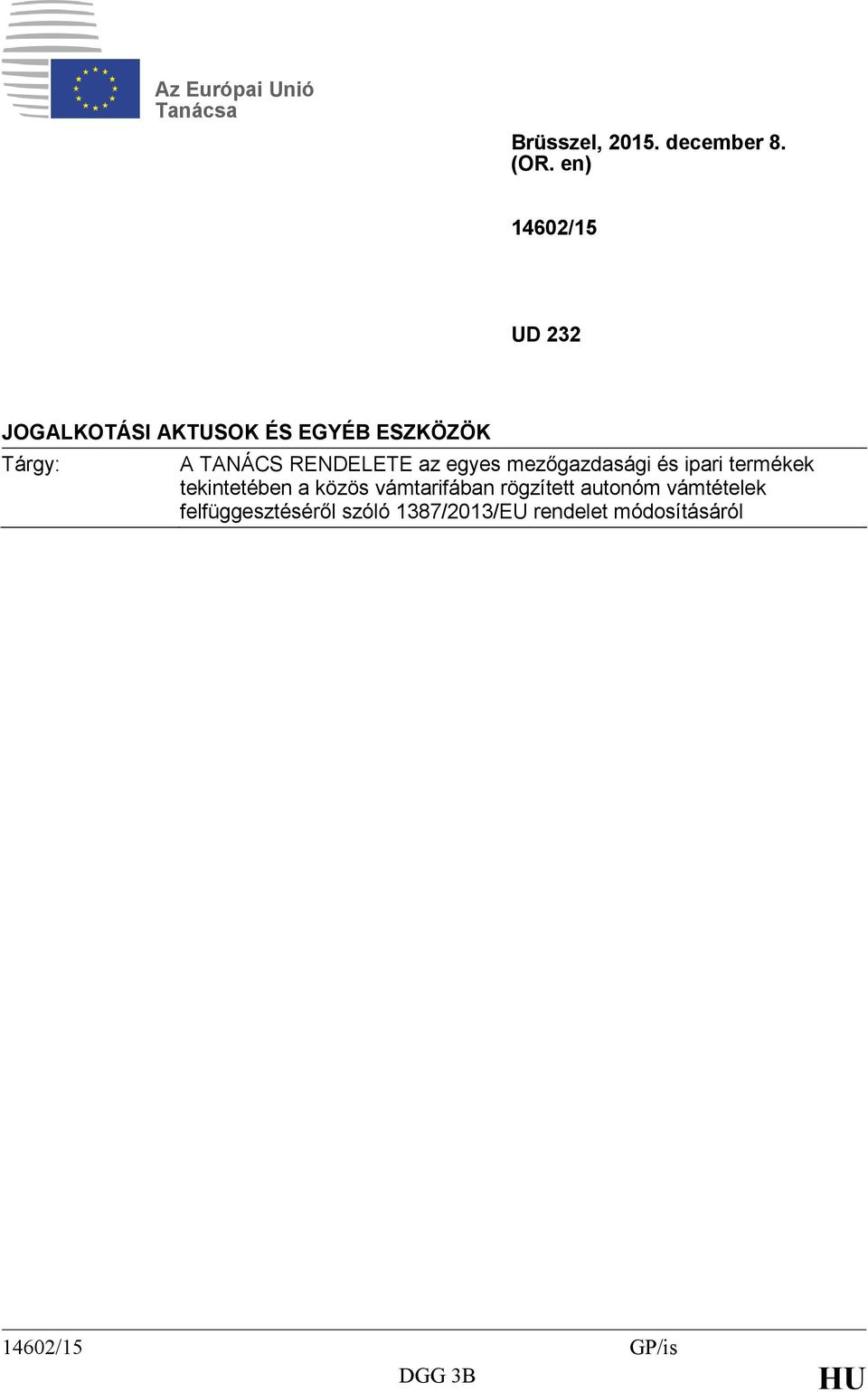 RENDELETE az egyes mezőgazdasági és ipari termékek tekintetében a közös