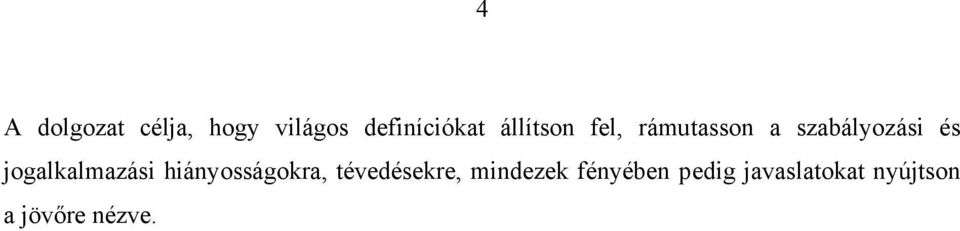 jogalkalmazási hiányosságokra, tévedésekre,