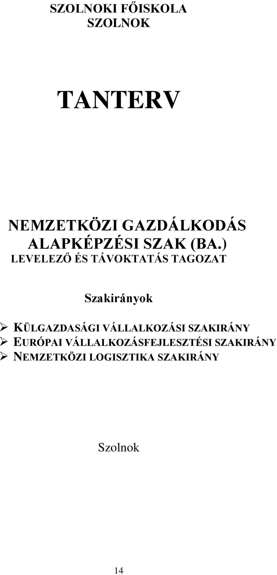 ) LEVELEZŐ ÉS TÁVOKTATÁS TAGOZAT Szakirányok KÜLGAZDASÁGI