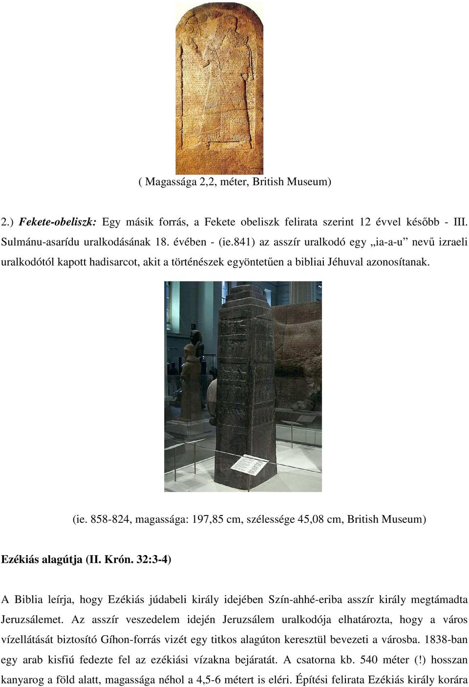 858-824, magassága: 197,85 cm, szélessége 45,08 cm, British Museum) Ezékiás alagútja (II. Krón.