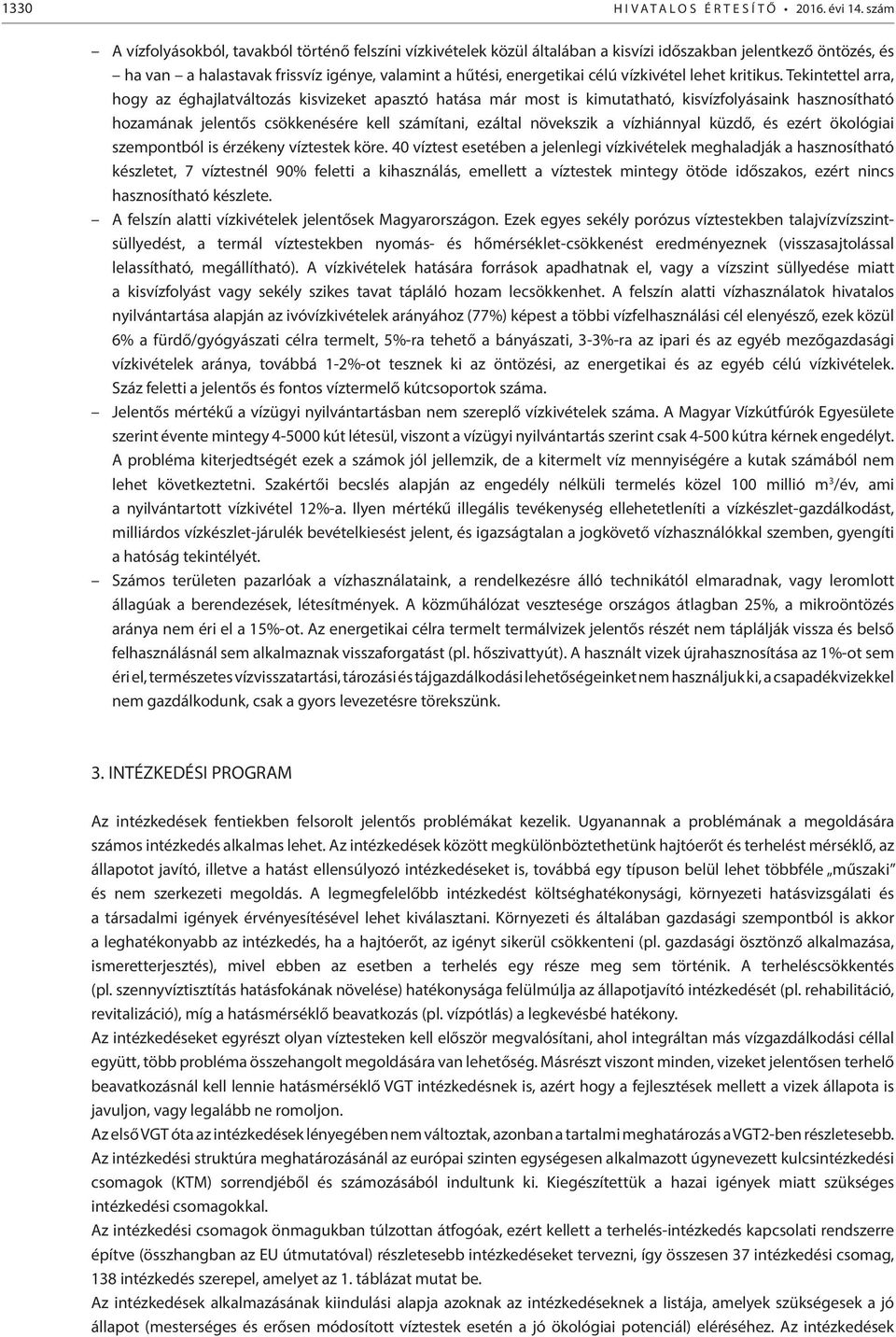 vízkivétel lehet kritikus.