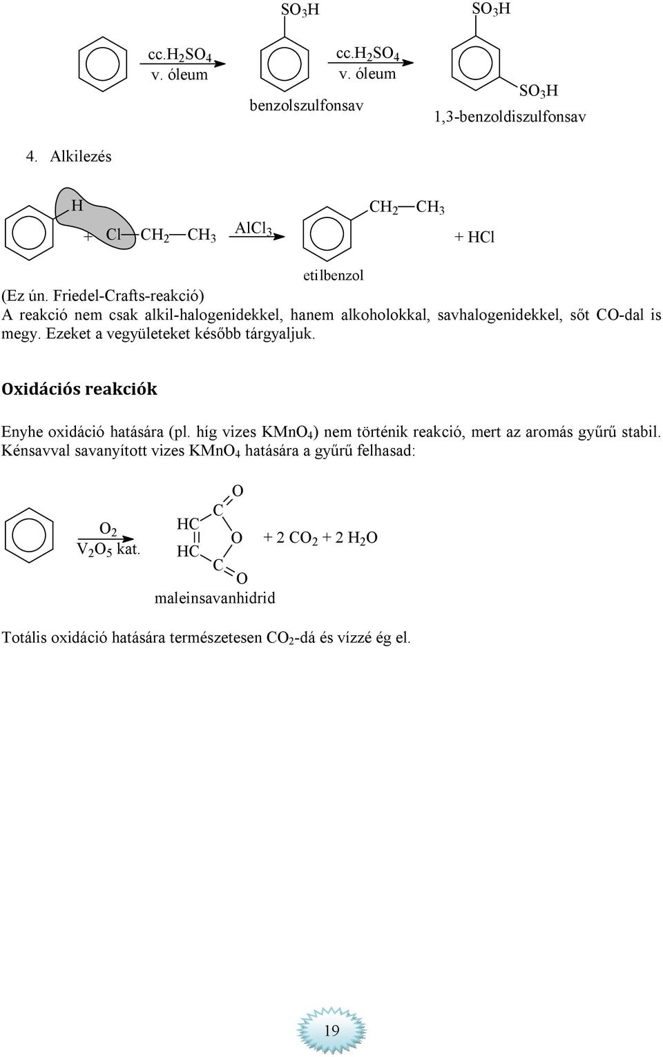 Ezeket a vegyületeket később tárgyaljuk. Oxidációs reakciók Enyhe oxidáció hatására (pl.