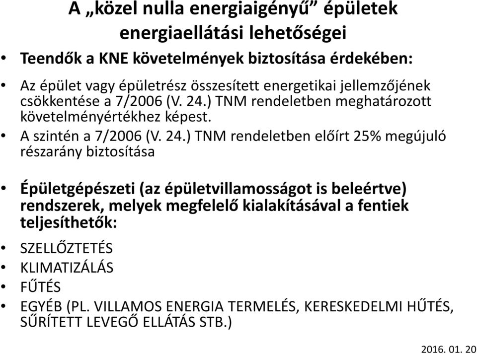 ) TNM rendeletben meghatározott követelményértékhez képest. A szintén a 7/2006 (V. 24.