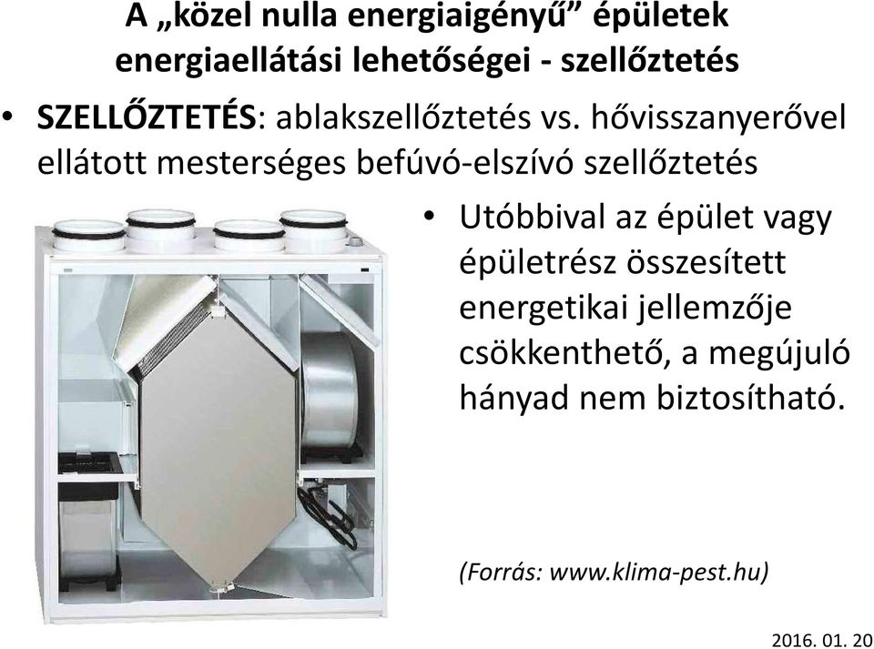 hővisszanyerővel ellátott mesterséges befúvó-elszívó szellőztetés