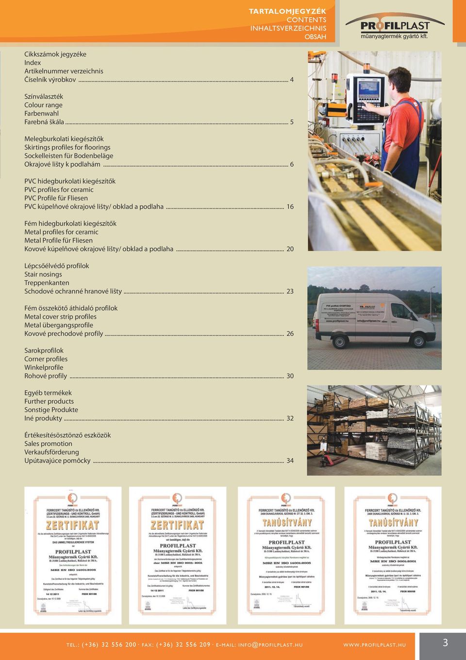 .. 6 PVC hidegburkolati kiegészítők PVC profiles for ceramic PVC Profile für Fliesen PVC kúpelňové okrajové lišty/ obklad a podlaha.