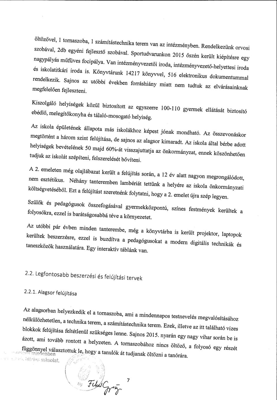 Könyvtárunk 14217 könyvvel, 516 elektronikus dokumentummal rendelkezik. Sajnos az utóbbi években forráshiány miatt nem tudtuk az elvárásainknak megfelelően fejleszteni.