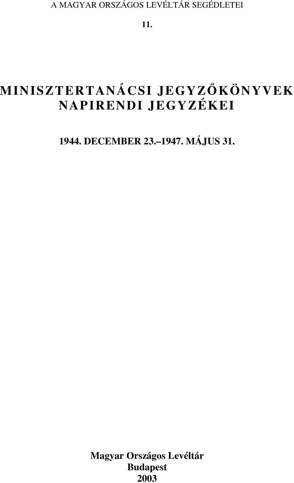 JEGYZÉKEI 1944. DECEMBER 23. 1947.