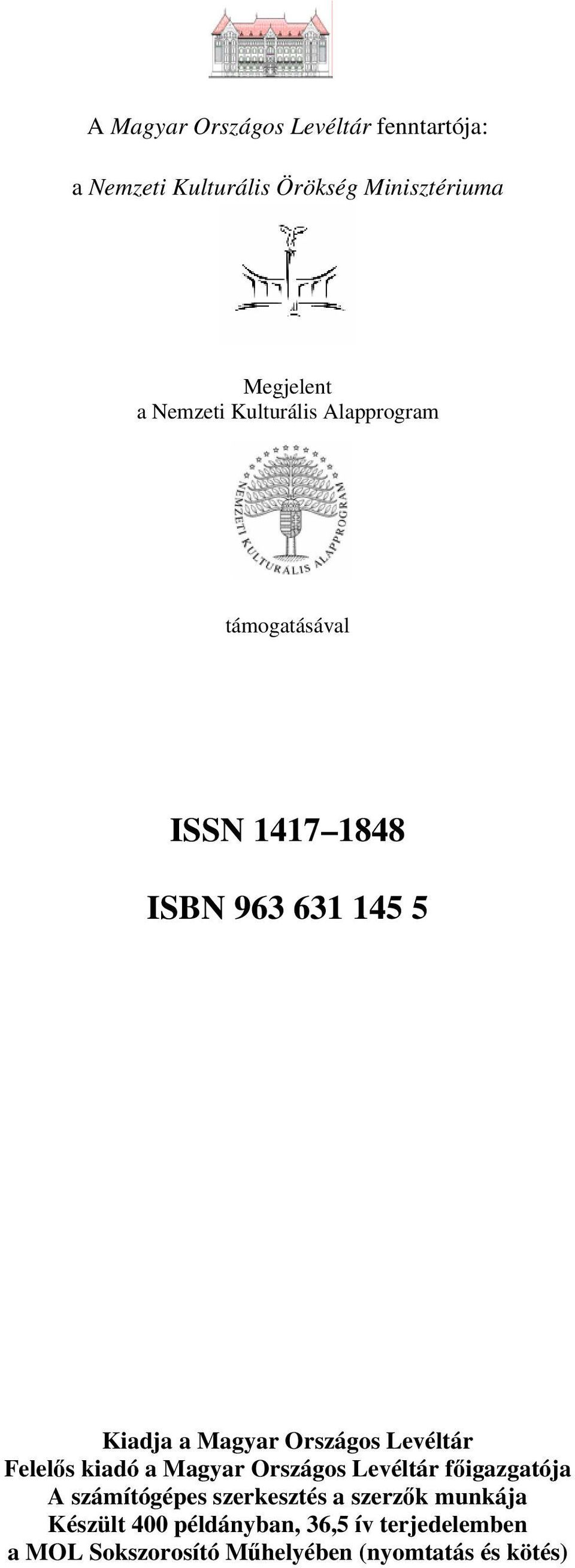 Országos Levéltár Felelős kiadó a Magyar Országos Levéltár főigazgatója A számítógépes szerkesztés a