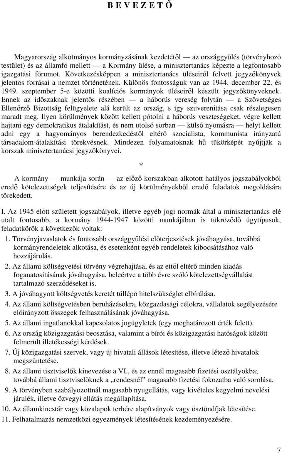 szeptember 5-e közötti koalíciós kormányok üléseiről készült jegyzőkönyveknek.