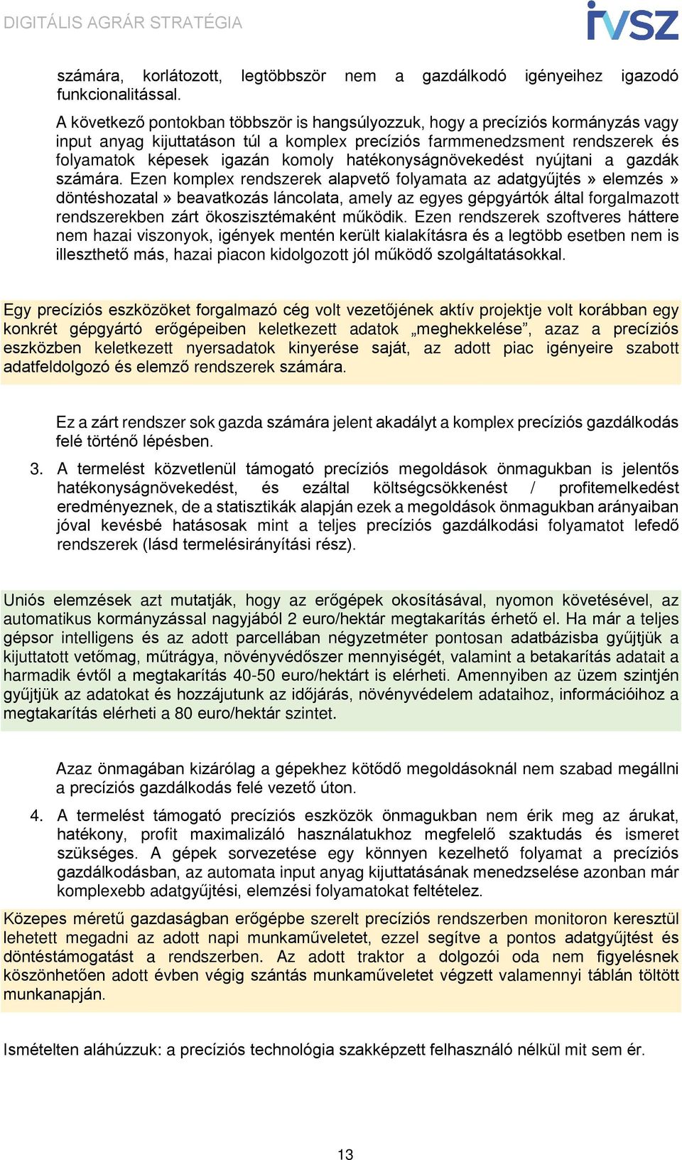 hatékonyságnövekedést nyújtani a gazdák számára.