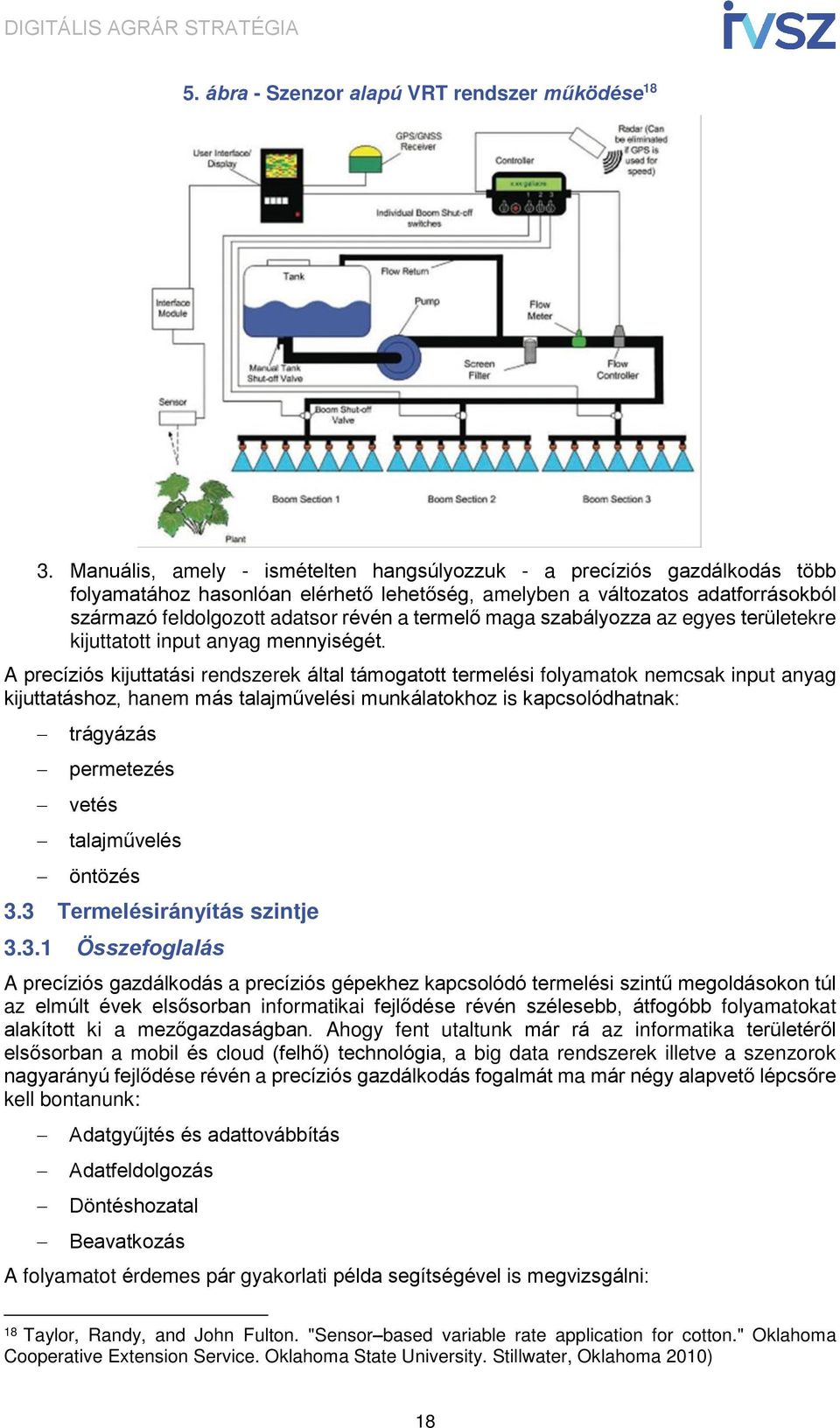 termelő maga szabályozza az egyes területekre kijuttatott input anyag mennyiségét.